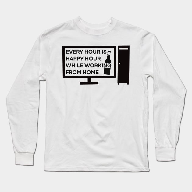 Every Hour is Happy Hour While Working From Home Long Sleeve T-Shirt by ArtRUs